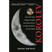Korolev: How One Man Masterminded the Soviet Drive to Beat America to the Moon
