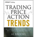 Trading Price Action Trends: Technical Analysis of Price Charts Bar by Bar for the Serious Trader