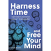 Harness Time and Free Your Mind