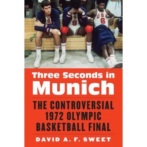Three Seconds in Munich: The Controversial 1972 Olympic Basketball Final