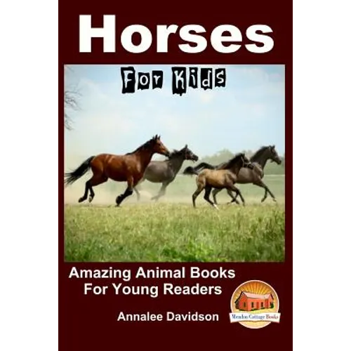 Horses - For Kids - Amazing Animal Books for Young Readers