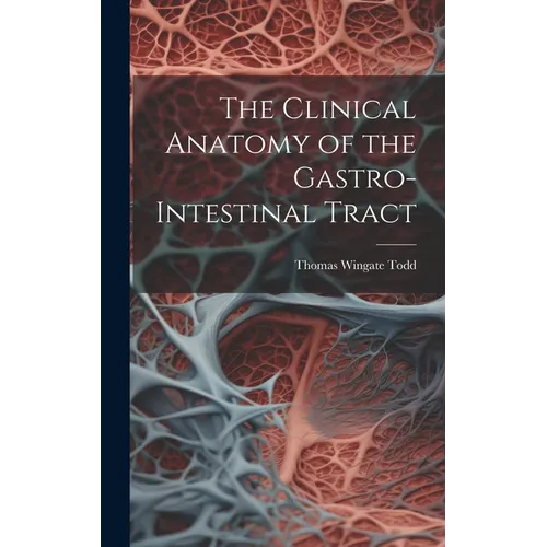 The Clinical Anatomy of the Gastro-intestinal Tract
