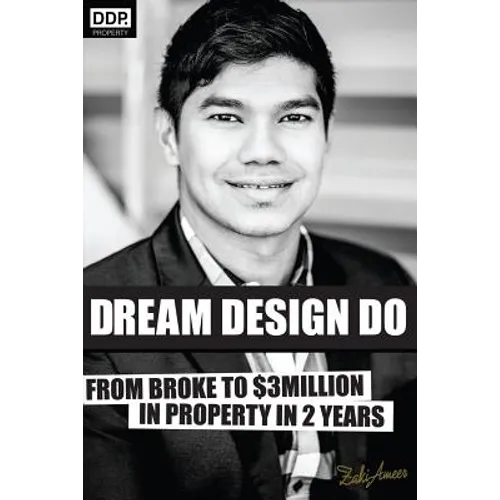 Dream Design Do: From Broke to $3 Million in Property in 2 Years