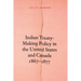 Indian Treaty-Making Policy in the United States and Canada, 1867-1877