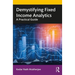 Demystifying Fixed Income Analytics: A Practical Guide