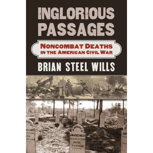 Inglorious Passages: Noncombat Deaths in the American Civil War