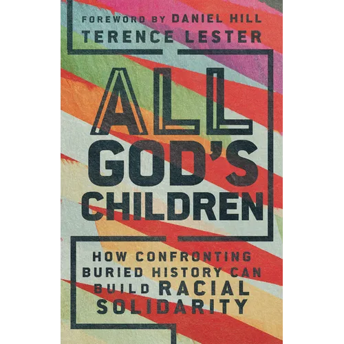 All God's Children: How Confronting Buried History Can Build Racial Solidarity