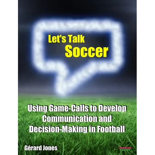 Let's Talk Soccer: Using Game-Calls to Develop Communication and Decision-Making in Football