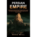 Persian Empire: The Conflicts Between the Achaemenid Empire and the Greek City-states (Starting From the Achaemenid Empire Through the Parthian Sasani