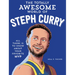 The Totally Awesome World of Steph Curry: Learn All There Is to Know about Your Favorite MVP