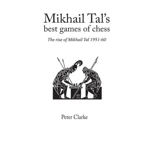 Mikhail Tal's Best Games of Chess