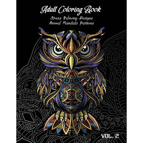 Adult Coloring Book Vol.2: Stress Relieving Designs, Animals Doodle and Mandala Patterns Coloring Book for Adults Vol.2