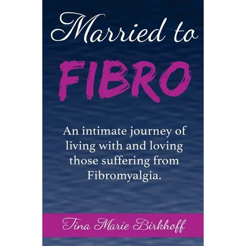 Married To Fibro: An intimate journey living with and loving those with Fibromyalgia