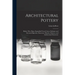 Architectural Pottery: Bricks, Tiles, Pipes, Enamelled Terra-Cottas, Ordinary and Incrusted Quarries, Stoneware Mosaics, Faïences, and Archit