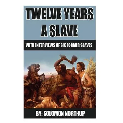 12 Years A Slave: includes interviews of former slaves and illustrations