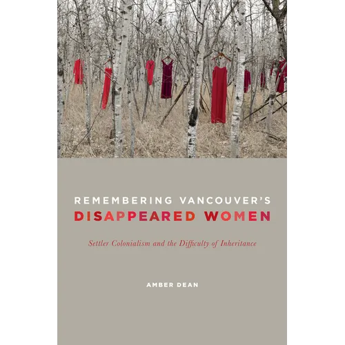 Remembering Vancouver's Disappeared Women: Settler Colonialism and the Difficulty of Inheritance