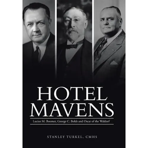 Hotel Mavens: Lucius M. Boomer, George C. Boldt and Oscar of the Waldorf