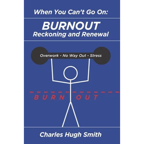 When You Can't Go On: Burnout, Reckoning and Renewal
