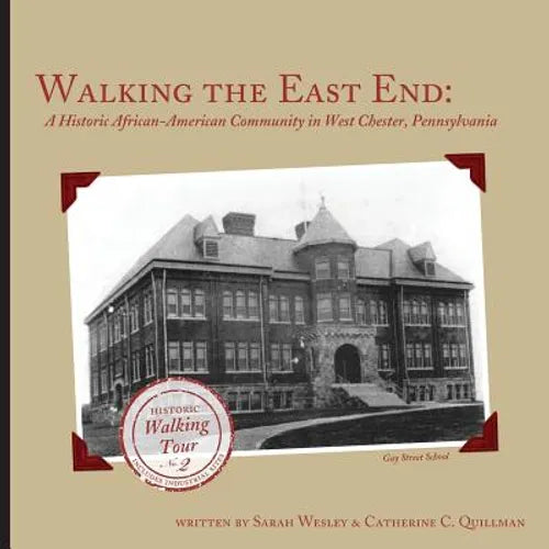 Walking the East End, Expanded Edition: A Historic African-American Community in West Chester, Pennsylvania