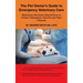 The Pet Owner's Guide to Emergency Veterinary Care: What Every Pet Owner Should Know to Protect Themselves, Their Pet and Their Finances