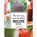 The Juicing and Smoothie Recipe Book: 100 Energizing & Nutrient-rich Recipes to help you feel Healthy