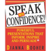 Speak with Confidence: Powerful Presentations That Inform, Inspire and Persuade