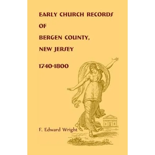 Early Church Records of Bergen County, New Jersey, 1740-1800