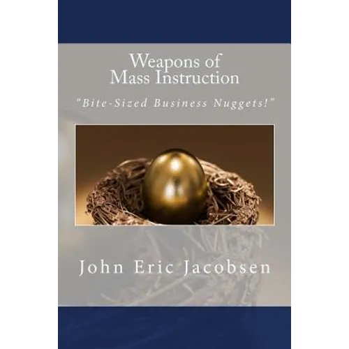 Weapons of Mass Instruction: "Bite-Sized Business Nuggets!"