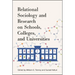 Relational Sociology and Research on Schools, Colleges, and Universities
