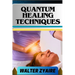Quantum Healing Techniques: A Complete Guide For Navigating The Realm Of Possibilities And Harnessing Energy For Holistic Wellness