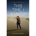 This Time, I Stayed