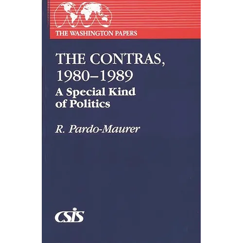 The Contras, 1980-1989: A Special Kind of Politics