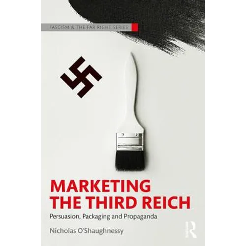 Marketing the Third Reich: Persuasion, Packaging and Propaganda