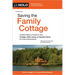 Saving the Family Cottage: Creative Ways to Preserve Your Cottage, Cabin, Camp, or Vacation Home for Future Generations