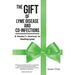 The Gift of Lyme Disease and Co-Infections: A Healer's Journey to Healing Lyme