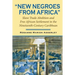 New Negroes from Africa: Slave Trade Abolition and Free African Settlement in the Nineteenth-Century Caribbean