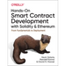 Hands-On Smart Contract Development with Solidity and Ethereum: From Fundamentals to Deployment