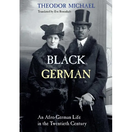 Black German: An Afro-German Life in the Twentieth Century by Theodor Michael