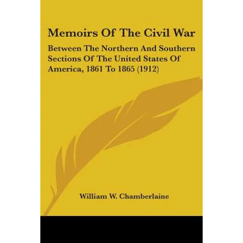 Memoirs Of The Civil War: Between The Northern And Southern Sections Of The United States Of America, 1861 To 1865 (1912)