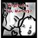 Where Are You, Mommy?