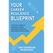 Your Career Resilience Blueprint: A Tactical Guide to Navigate Change, Overcome Obstacles, and Design Your Future