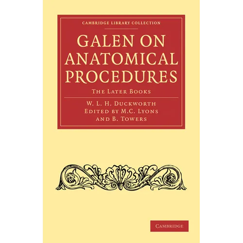 Galen on Anatomical Procedures: The Later Books