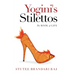 Yogini's Stilettos: The Book of Life