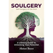 Soulgery: A Lifelong Guide to Unlocking Your Potential