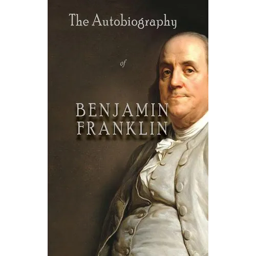 The Autobiography of Benjamin Franklin