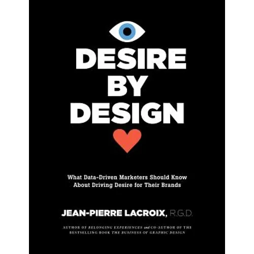 Desire by Design: What Data-Driven Marketers Should Know About Driving Desire for Their Brands