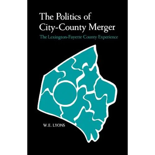 The Politics of City-County Merger: The Lexington-Fayette County Experience