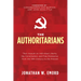 The Authoritarians: Their Assault on Individual Liberty, the Constitution, and Free Enterprise from the 19th Century to the Present