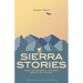 Sierra Stories: Tales of Dreamers, Schemers, Bigots, and Rogues