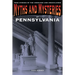 Myths and Mysteries of Pennsylvania: True Stories Of The Unsolved And Unexplained